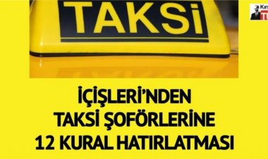 İÇİŞLERİNDEN TAKSİ ŞOFÖRLERİNE 12 KURAL HATIRLATMASI
