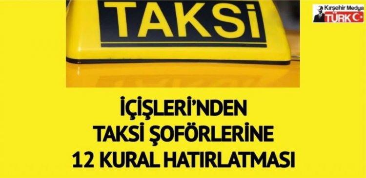 İÇİŞLERİNDEN TAKSİ ŞOFÖRLERİNE 12 KURAL HATIRLATMASI