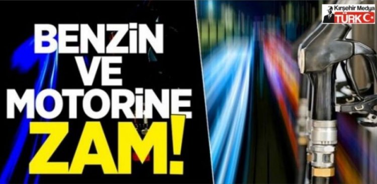 Motorin ve Benzine Zam