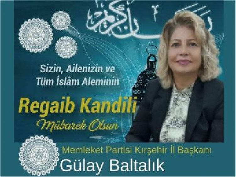 MEMLEKET PARTİSİ KIRŞEHİR İL BAŞKANI GÜLAY BALTALIK'TAN KANDİL MESAJI